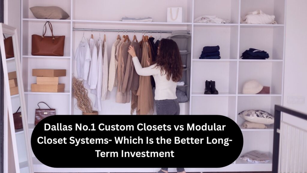 Dallas No.1 Custom Closets vs Modular Closet Systems- Which Is the Better Long-Term Investment?- (full-shot-woman-checking-wardrobe)